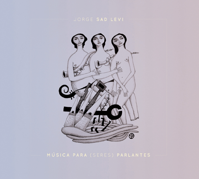 «Editor's Recommendation»: Músicas para (seres) parlantes de Jorge Sad Levi