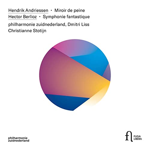 Novedades discográficas: «Andriessen: Miroir de peine - Berlioz: Symphonie fantastique philharmonie zuidnederland, Christianne Stotijn, Dmitri Liss»