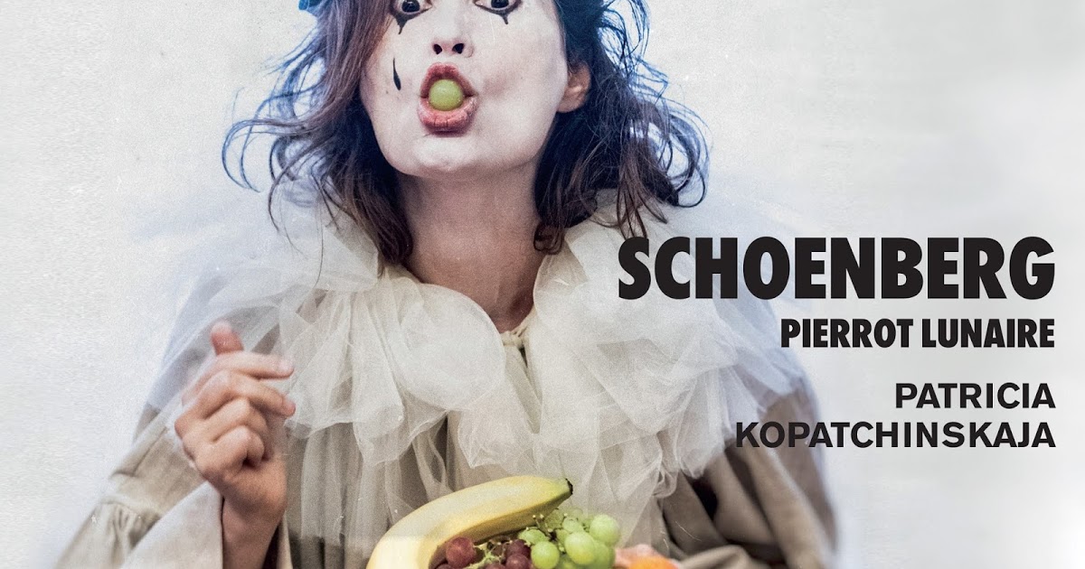 Novedades discográficas: «Arnold Schönberg. Pierrot lunaire. Patricia Kopatchinskaja» editado en Outthere
