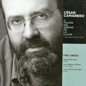 Trío Arbós. César Camarero: Luz Azul. A través del sonido de la lluvia y otras obras