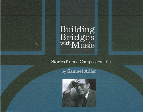 Building Bridges with Music. Stories from a Composer's life por Samuel Adler